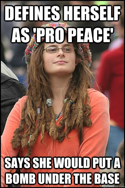 defines herself as 'pro peace' says she would put a bomb under the base  College Liberal