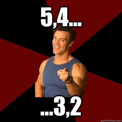 5,4... ...3,2 - 5,4... ...3,2  Tony Horton Meme