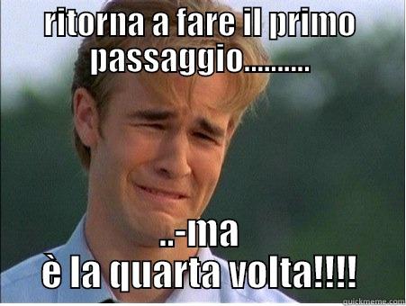 RITORNA A FARE IL PRIMO PASSAGGIO.......... ..-MA È LA QUARTA VOLTA!!!! 1990s Problems