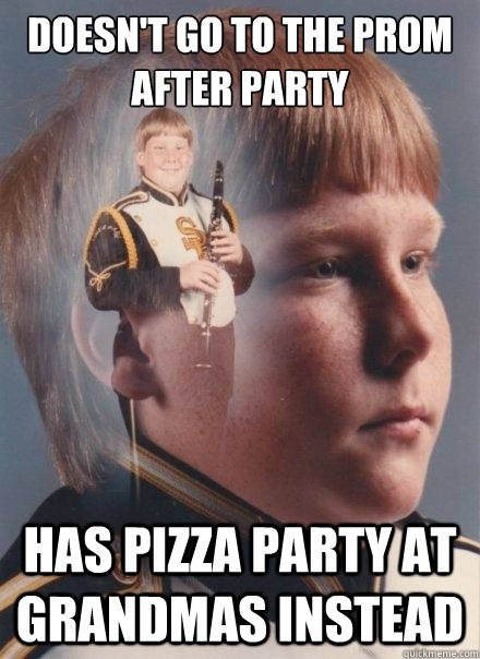 Doesn't go to the prom after party Has pizza party at grandmas instead  PTSD Clarinet Boy