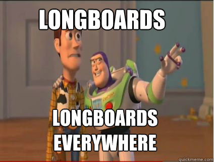 Longboards longboards Everywhere - Longboards longboards Everywhere  woody and buzz