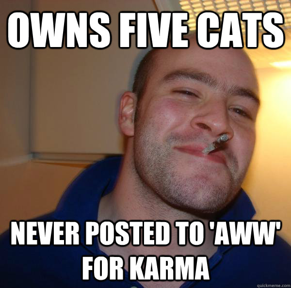 owns five cats never posted to 'aww' for karma - owns five cats never posted to 'aww' for karma  Misc