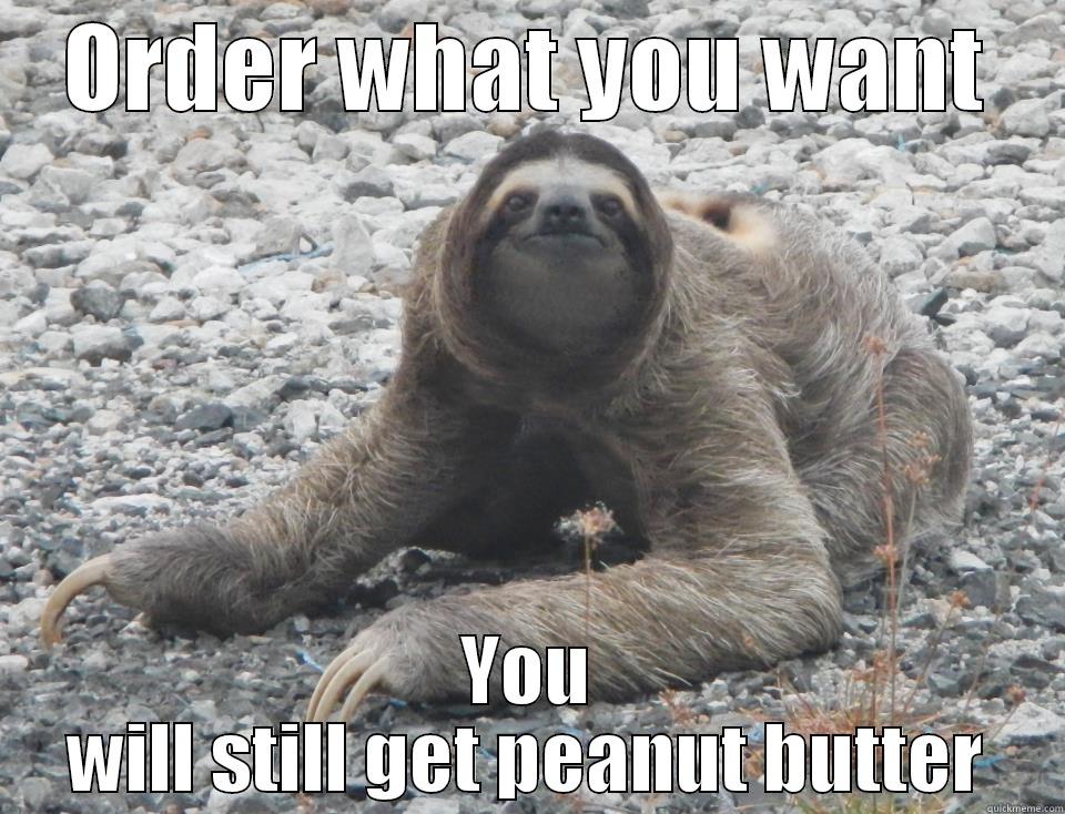 Mouth Breathing Sloth - ORDER WHAT YOU WANT YOU WILL STILL GET PEANUT BUTTER Misc