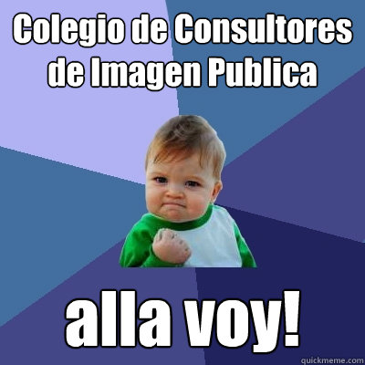 Colegio de Consultores de Imagen Publica alla voy!   Success Kid