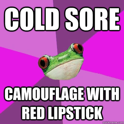 Cold sore Camouflage with red lipstick  Foul Bachelorette Frog