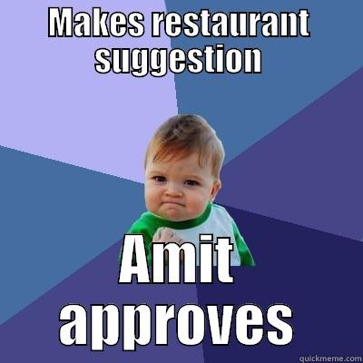 MAKES RESTAURANT SUGGESTION AMIT APPROVES Success Kid