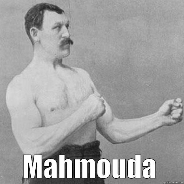  MAHMOUDA overly manly man