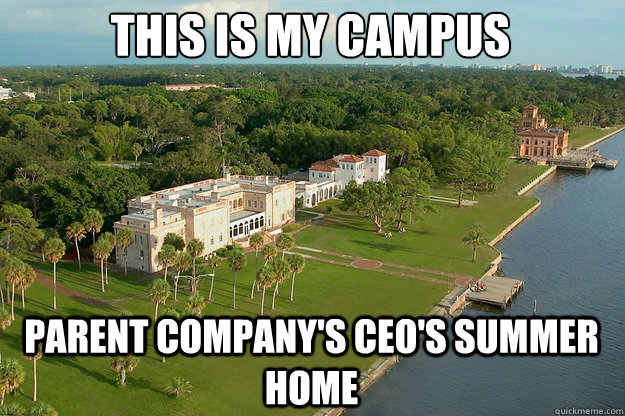 this is my campus Parent company's ceo's summer home  New College Problems