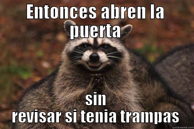 ENTONCES ABREN LA PUERTA SIN REVISAR SI TENIA TRAMPAS Evil Plotting Raccoon