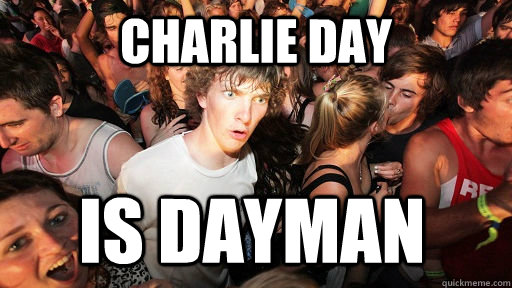 Charlie Day Is Dayman - Charlie Day Is Dayman  Sudden Clarity Clarence