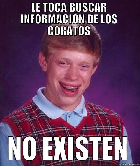 LE TOCA BUSCAR INFORMACIÓN DE LOS CORATOS NO EXISTEN Bad Luck Brian