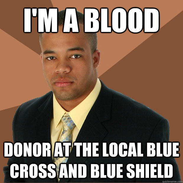 I'm a Blood Donor at the local Blue Cross and Blue Shield  Successful Black Man