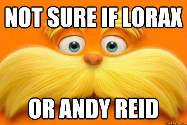 Not sure if Lorax Or Andy Reid - Not sure if Lorax Or Andy Reid  Frank the Lorax