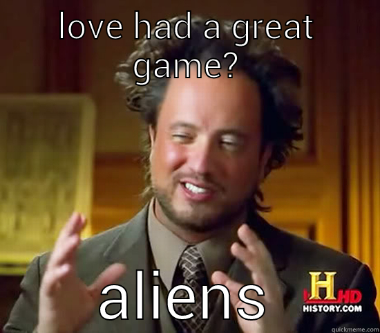 LOVE HAD A GREAT GAME? ALIENS Ancient Aliens