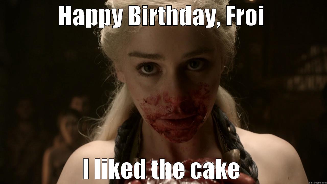 heart eater khaleesi - HAPPY BIRTHDAY, FROI I LIKED THE CAKE Misc