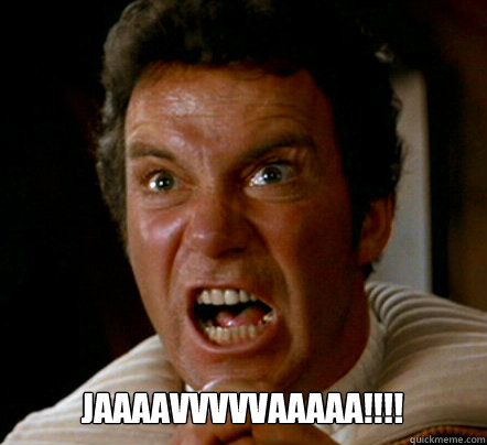  JAAAAVVVVVAAAAA!!!! -  JAAAAVVVVVAAAAA!!!!  Captain Kirk