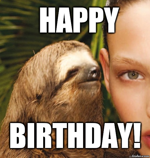 Happy Birthday!  rape sloth