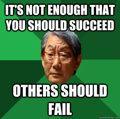 It's not enough that you should succeed Others should fail  High Expectations Asian Father