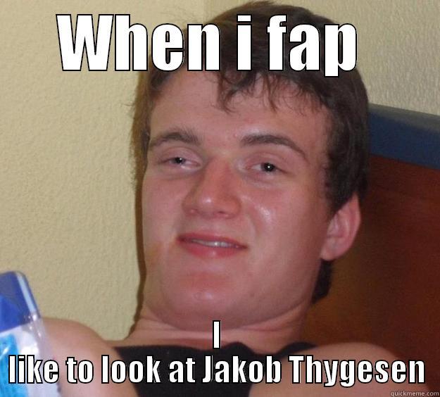 Jakob T - WHEN I FAP  I LIKE TO LOOK AT JAKOB THYGESEN 10 Guy