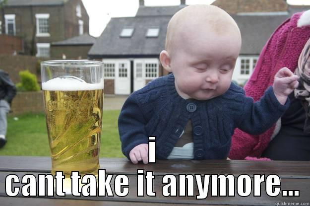  I CANT TAKE IT ANYMORE... drunk baby