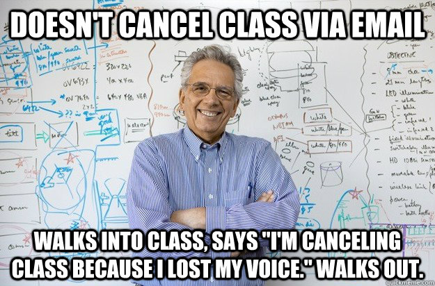 Doesn't cancel class via email Walks into class, says 