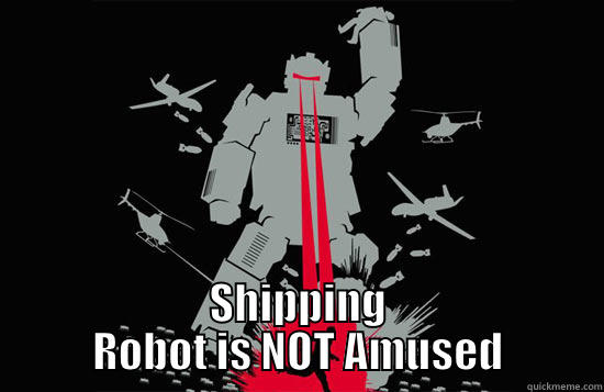  SHIPPING ROBOT IS NOT AMUSED Misc