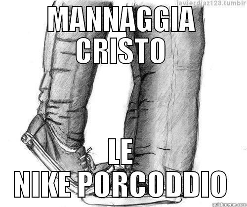 MANNAGGIA CRISTO LE NIKE PORCODDIO Misc