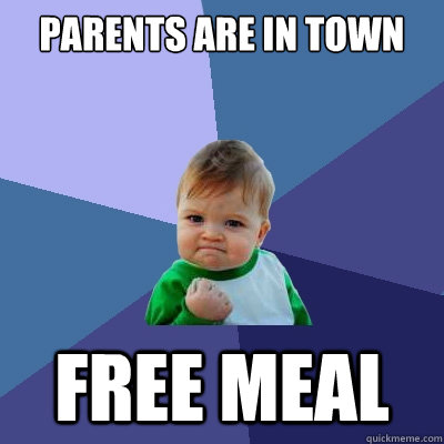 parents are in town free meal  Success Kid