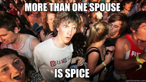 More than one spouse Is spice  Sudden Clarity Clarence