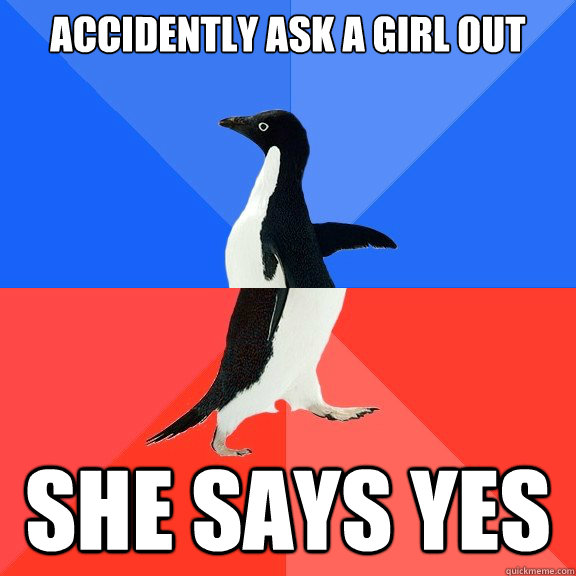 accidently ask a girl out She says yes - accidently ask a girl out She says yes  Socially Awkward Awesome Penguin