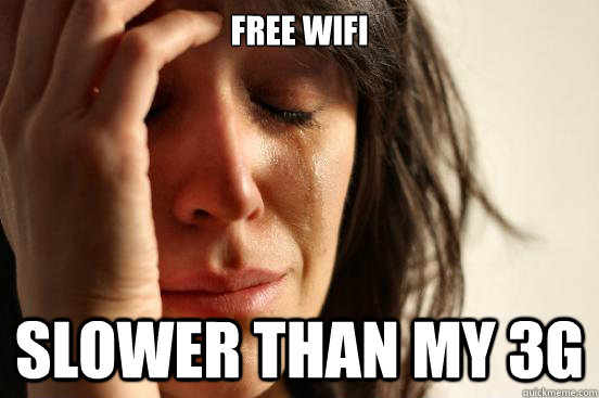 Free WiFi Slower than my 3g  First World Problems