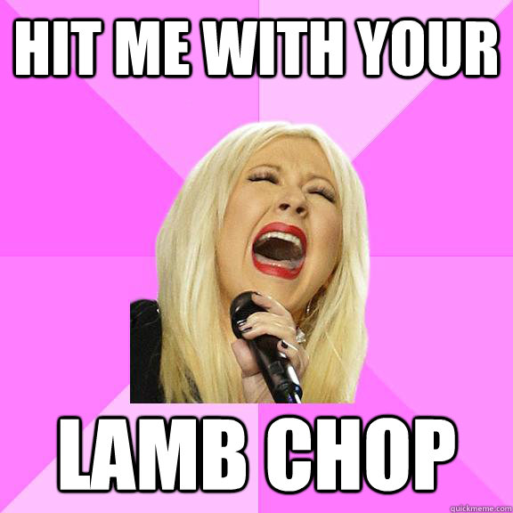 hit me with your Lamb Chop  Wrong Lyrics Christina