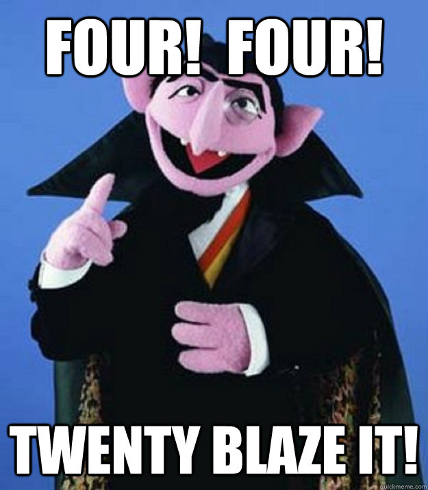 Four!  Four!  Twenty Blaze It! - Four!  Four!  Twenty Blaze It!  Counting Hobbits