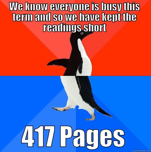 WE KNOW EVERYONE IS BUSY THIS TERM AND SO WE HAVE KEPT THE READINGS SHORT 417 PAGES Socially Awesome Awkward Penguin