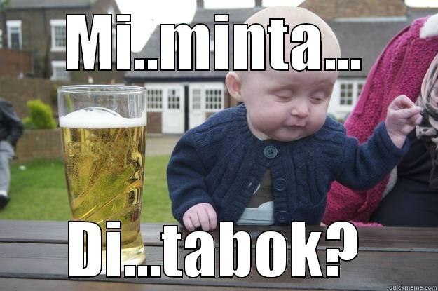 Go home ur drunk - MI..MINTA... DI...TABOK? drunk baby