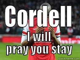 CORDELL I WILL PRAY YOU STAY Misc