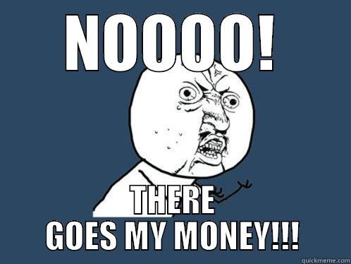 Not my Wallet! - NOOOO! THERE GOES MY MONEY!!! Y U No