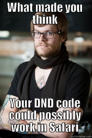 WHAT MADE YOU THINK YOUR DND CODE COULD POSSIBLY WORK IN SAFARI Hipster Barista