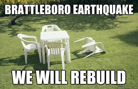 Brattleboro Earthquake We will rebuild  We will rebuild