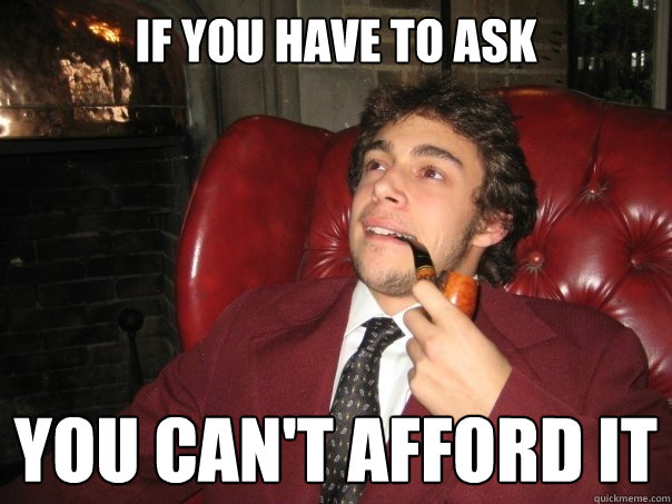 if you have to ask you can't afford it  Auburn Pipe Anthony