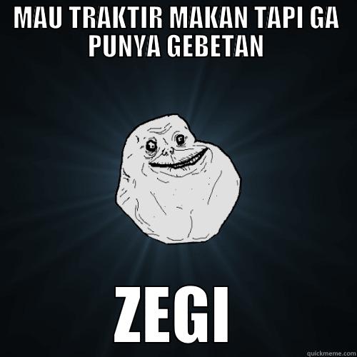 MAU TRAKTIR MAKAN TAPI GA PUNYA GEBETAN ZEGI Forever Alone