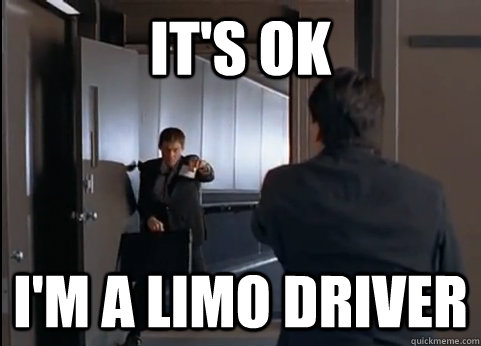 It's ok I'm a limo driver - It's ok I'm a limo driver  Misc