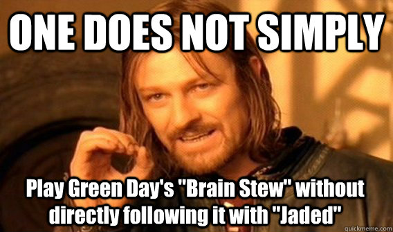 ONE DOES NOT SIMPLY Play Green Day's 