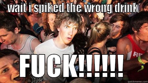 WAIT I SPIKED THE WRONG DRINK FUCK!!!!!! Sudden Clarity Clarence