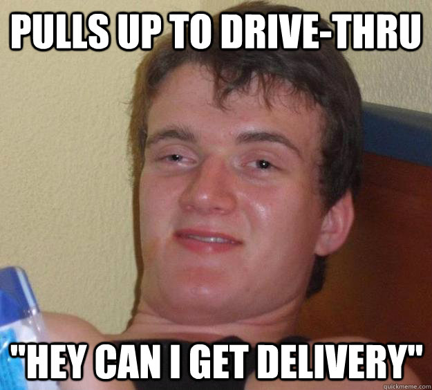 Pulls up to drive-thru 