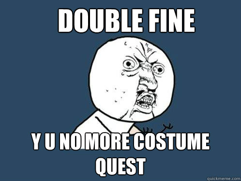 DOUBLE FINE Y U NO MORE COSTUME QUEST - DOUBLE FINE Y U NO MORE COSTUME QUEST  Y U No