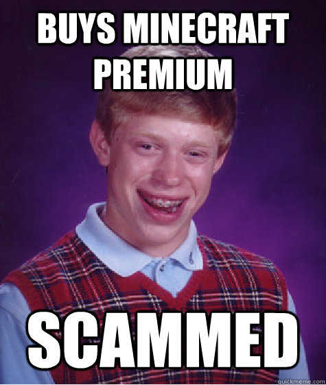 Buys Minecraft Premium Scammed  Bad Luck Brian