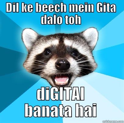 DIL KE BEECH MEIN GITA DALO TOH DIGITAL BANATA HAI Lame Pun Coon