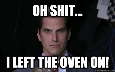 Oh Shit... I left the oven on!  Menacing Josh Romney