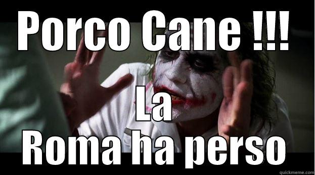 porco cano romanista - PORCO CANE !!! LA ROMA HA PERSO Joker Mind Loss